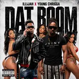 Illijah — Dat Boom Ft Young Chrigga