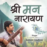 Indresh Upadhyay — Shri Man Narayan