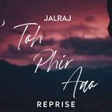 Jalraj — Toh Phir Aao (Reprise)