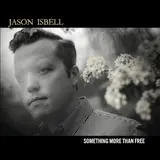 Jason Isbell — If It Takes A Lifetime