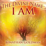 Jonathan Goldman — The Divine Name: I Am (Feat. Tina Malia)