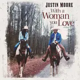 Justin Moore — With A Woman You Love