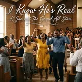 K' Jae — I Know He’s Real (Feat. The Gospel All Stars)