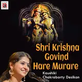 Kaushiki Chakraborty Desikan — Shri Krishna Govind Hare Murare