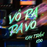 Kay Trần — Vô Ra Ra Vô (Feat. Koo & Homie Boiz)