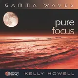 Kelly Howell — Pure Focus - Gamma Waves Ft Brain Sync