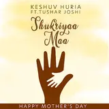 Keshuv Huria — Shukriyaa Maa