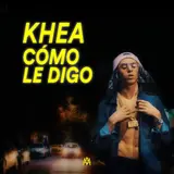 Khea — Cómo Le Digo Ft Omar Varela & Asan
