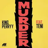 King Perryy — Murder (Feat. Teni)