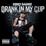 Kirko Bangz — Drank In My Cup