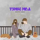 Kshitij Anand — Tum Se Mila