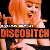 Kylian Mash — Discobitch (La Petite Bourgeoisie Qui Boit Du Champagne)