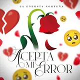 La Energía Norteña — Acepta Mi Error