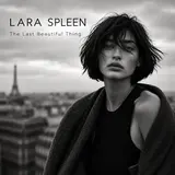 Lara Spleen — The Last Beautiful Thing