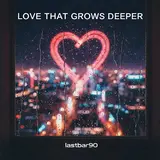 Lastbar90 — Love That Grows Deeper