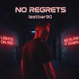 Lastbar90 — No Regrets