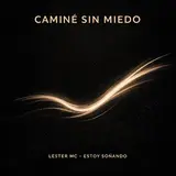 Lester Mc — Camine Sin Miedo Ft Estoy Soñando