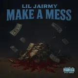 Lil Jairmy — Make A Mess