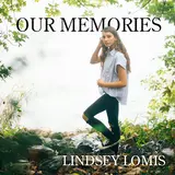 Lindsey Lomis — Our Memories