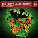 Luca Facchini Dj Vs Fried Sashimi — Time To Break Free (Free Radio Version)
