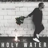 Luke Christopher — Ms. Holy Water