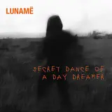 Lunamë — Secret Dance Of A Day Dreamer (Feat. Natalia Kordiak, Stanisław Szmigiero, Marcin Sojka & Kasia Schmidt-Przeździecka) Ft Maciej Kądziela