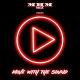 M-H-M — Move With The Sound