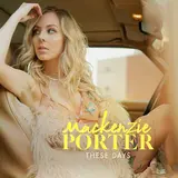 Mackenzie Porter — These Days