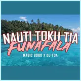 Magic Bobo & Dj Toa — Nauti Toku Tia - Funafala