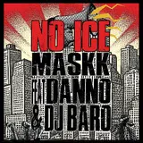 Maskk — No Ice (Extended Version) (Feat. Danno & Dj Baro)