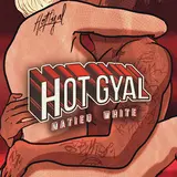 Matieu White — Hot Gyal