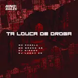 Mc Dobella — Ta Louca De Droga Ft Mc Breno Zs & Dj Nirkov Original & Dj Lucky Zn