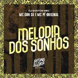 Mc Guh Sr — Melodia Dos Sonhos Ft Mc Pê Original & Dj Santos Mec
