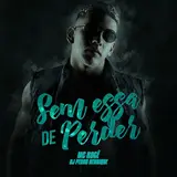 Mc Rogê — Sem Essa De Perder Ft Dj Pedro Henrique