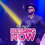 Mike Abdul — Blessing Now