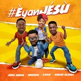 Mike Abdul — Èyan Jésù (Feat. A'dam, Bidemi Olaoba & Monique)