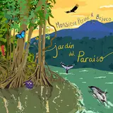 Monsieur Periné — Jardín Del Paraíso (Feat. Bejuco)