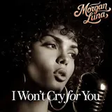 Morgan Luna — I Won’t Cry For You