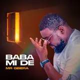 Mr Gbera — Baba Mi De