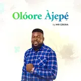 Mr Gbera — Olóore Àjepé