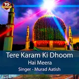 Murad Aatish — Tere Karam Ki Dhoom Hai Meera