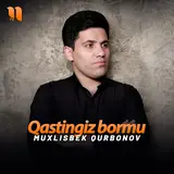 Muxlisbek Qurbonov — Qastingiz Bormu