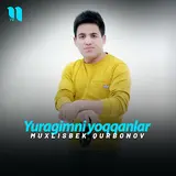 Muxlisbek Qurbonov — Yuragimni Yoqqanlar