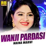 Naina Marvi — Wanji Pardasi