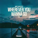 Nate Vandeusen — Wherever You Wanna Go Ft Fijy