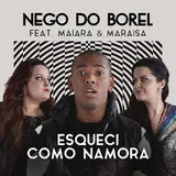 Nego Do Borel — Esqueci Como Namora (Feat. Maiara & Maraisa)