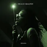 Oriana — Xo, Draco Malfoy