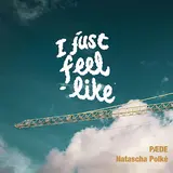 Pæde — I Just Feel Like Ft Natascha Polké