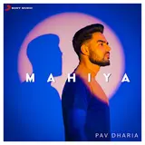 Pav Dharia — Mahiya