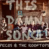 Pecos & The Rooftops — This Damn Song